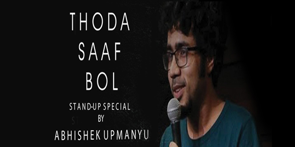 ' Thoda saaf bol ' Stand-up special by Abhishek Upmanyu Thoda saaf bol Stand-up special by Abhishek Upmanyu