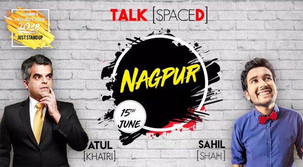TALKSPACED Presents Just Stand Up with Atul Khatri and Sahil Shah, this time in Nagpur