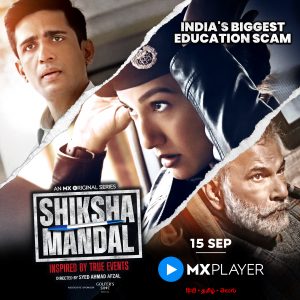 MX Player releases the most awaited trailer of Shiksha Mandal…India’s Biggest Education Scam