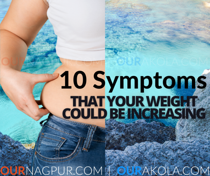 10 Symptoms That Your Weight Could Be Increasing