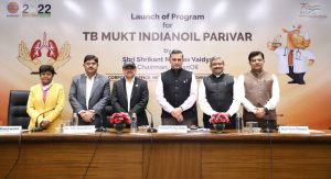 IndianOil launches ‘TB Mukt IndianOil Parivar Program’  To reach out to almost 7 lakh stakeholders to eradicate Tuberculosis by 2025