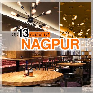 Top 13 Cafes Of Nagpur | Our Nagpur | Nagpur Cafes