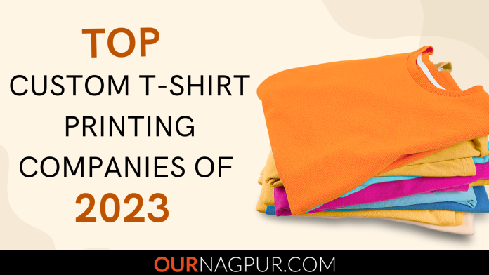Top Custom T-Shirt Printing Companies Of 2023